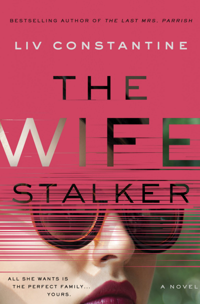 The Wife Stalker by Liv Constantine - Katie Rebekah Book Review