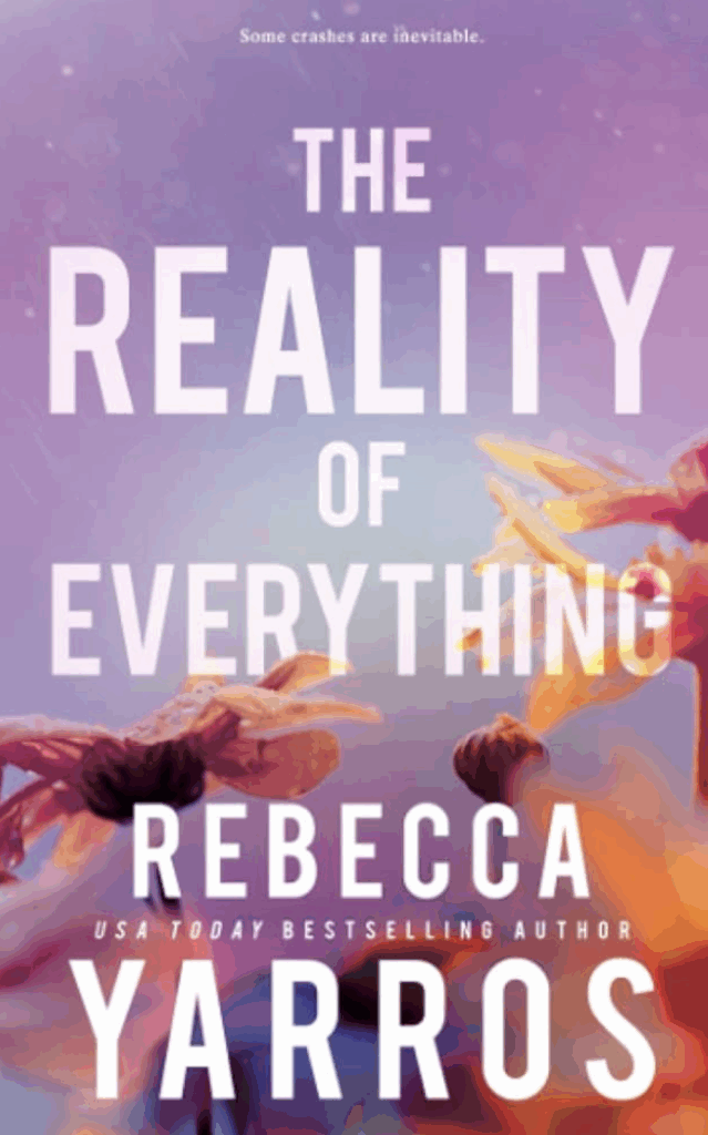 The Reality of Everything by Rebecca Yarros - Katie Rebekah Book Review