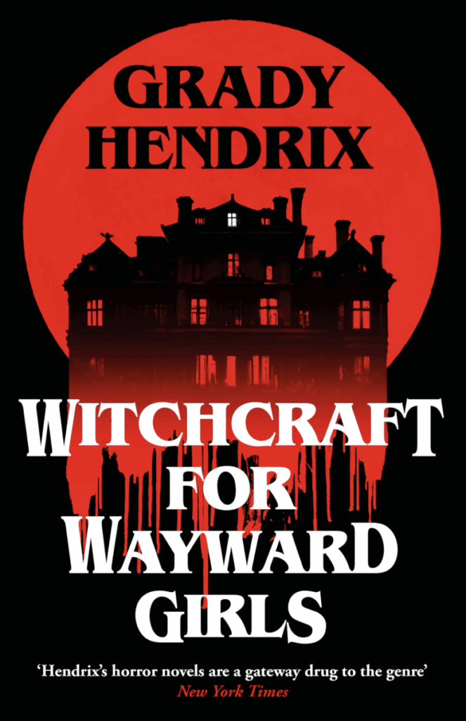 Witchcraft for Wayward Girls by Grady Hendrix - Katie Rebekah Book Review